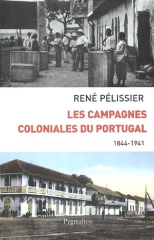 Les campagnes coloniales du Portugal 1844-1941