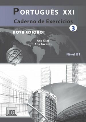 Português XXI [3]. Nível B1. Caderno de exercícios novo acordo ortográfico