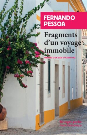 Fragments d'un voyage immobile. Recueil de 242 citations de Fernando Pessoa