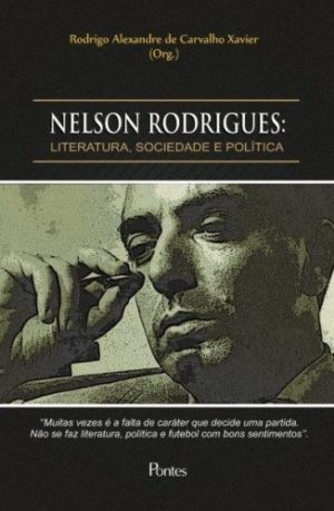 Nelson Rodrigues: Literatura, sociedade e política