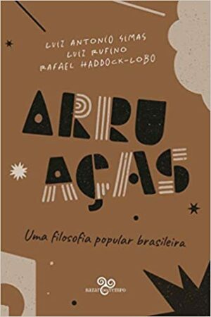 Arruaças: Uma filosofia popular brasileira