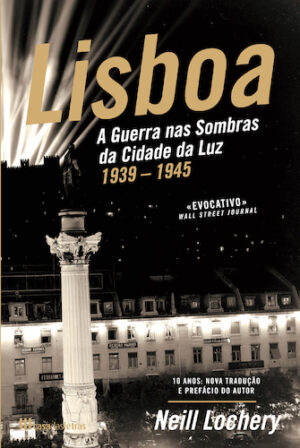 Lisboa, A guerra nas sombras da cidade da luz 1939-1945