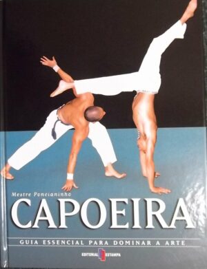 Capoeira : Guia Essencial para Dominar a Arte