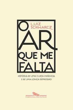 O ar que me falta: História de uma curta infância e de uma longa depressão