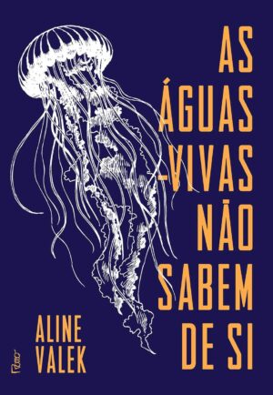As águas-vivas não sabem de si