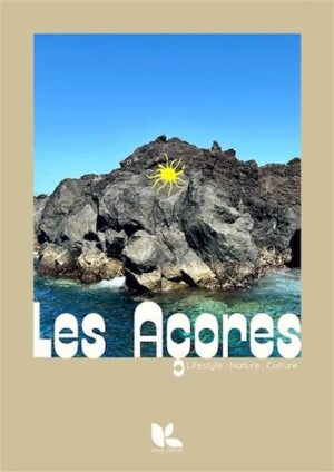 Les Açores. Lifestyle. Nature. Culture. (Bilingue anglais-français)