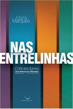 Nas entrelinhas. Entre les lignes. Guia prática de tradução Francês-Português