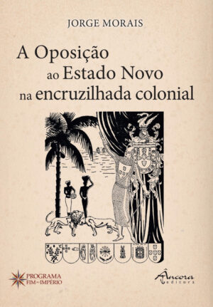 A Oposição ao Estado Novo na encruzilhada colonial