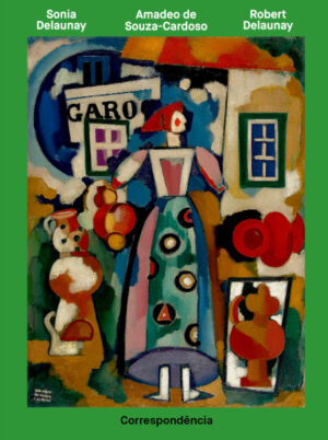 Amadeo de Souza-Cardoso, Sonia et Robert Delaunay – Correspondances