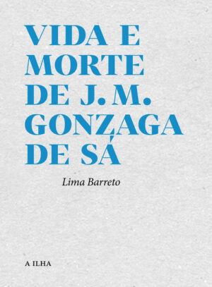 Vida e Morte de J. M. Gonzaga de Sá